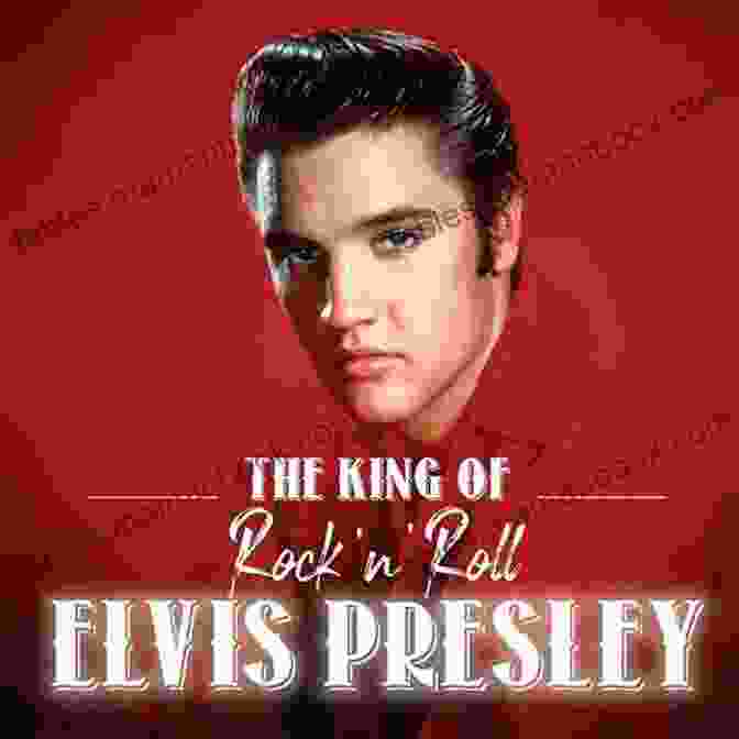 Elvis Presley, The King Of Rock And Roll, Performing On Stage The History Of Rock: For Big Fans And Little Punks
