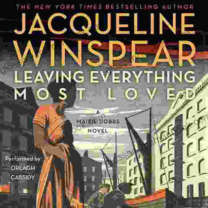 Leaving Everything Most Loved Novel Cover Featuring A Vintage Jacqueline Winspear Reading Order And Checklist: The Guide To The Maisie Dobbs Of Novels By Jacqueline Winspear