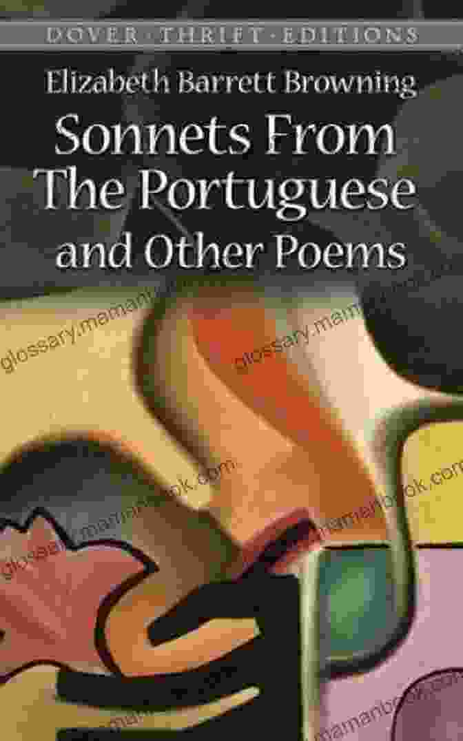 Sonnets From The Portuguese And Other Poems Dover Thrift Edition, A Captivating Collection Of Poetry By Elizabeth Barrett Browning Sonnets From The Portuguese And Other Poems (Dover Thrift Editions: Poetry)