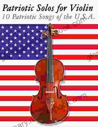 Patriotic Solos For Violin: 10 Patriotic Songs Of The U S A