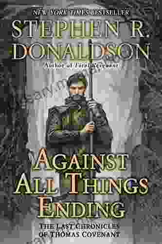 Against All Things Ending: The Last Chronicles Of Thomas Covenant