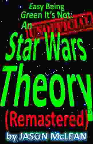 Easy Being Green It S Not: An Unofficial Star Wars Theory (Remastered)