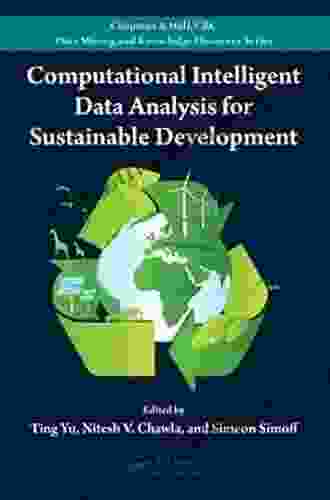 Computational Intelligent Data Analysis For Sustainable Development (Chapman Hall/CRC Data Mining And Knowledge Discovery Series)