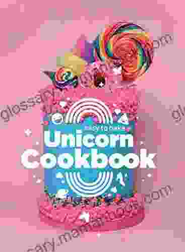 Easy To Bake Unicorn Cookbook: Colorful Kitchen Fun For Kids