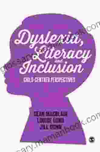 Dyslexia Literacy And Inclusion: Child Centred Perspectives