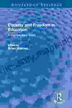 Equality And Freedom In Education: A Comparative Study (Routledge Revivals)