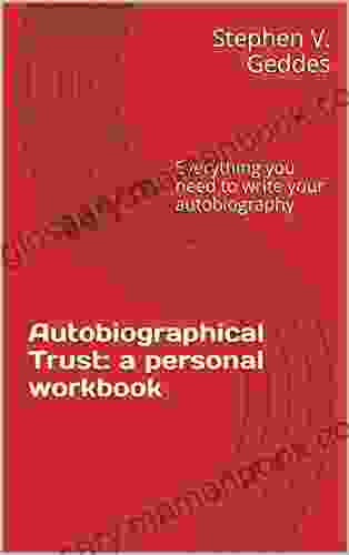Autobiographical Trust: A Personal Workbook: Everything You Need To Write Your Autobiography