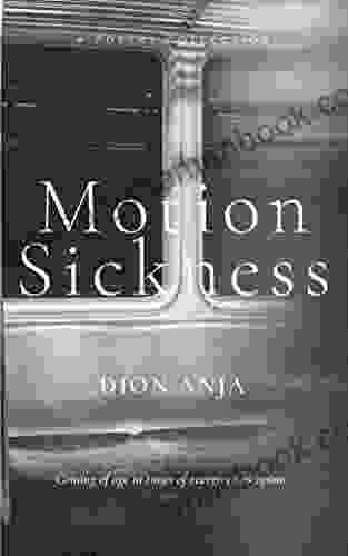 Motion Sickness: Poems Dion Anja