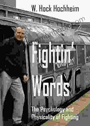 Fightin Words: The Psychology And Physicality Of Fighting