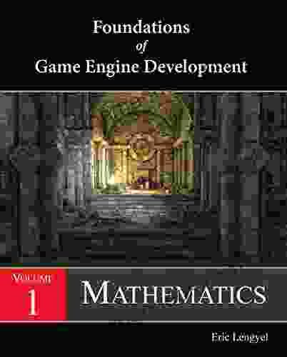 Foundations of Game Engine Development Volume 1: Mathematics