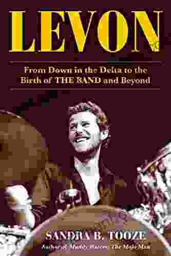 Levon: From Down In The Delta To The Birth Of THE BAND And Beyond