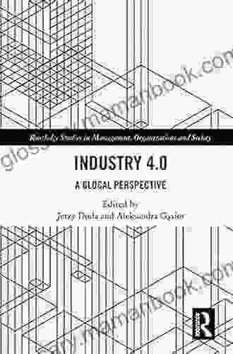 Industry 4 0: A Glocal Perspective (Routledge Studies In Management Organizations And Society)