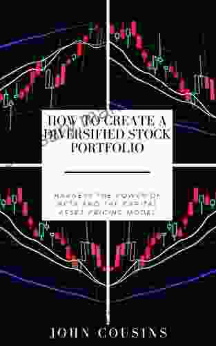 How To Create A Diversified Stock Portfolio: Harness The Power Of Beta And The Capital Asset Pricing Model (MBA ASAP)