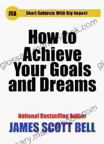 How To Achieve Your Goals And Dreams (Short Subjects With Big Impact)
