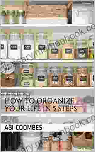 HOW TO ORGANIZE YOUR LIFE IN 5 STEPS