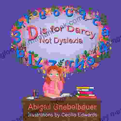 D Is For Darcy Not Dyslexia (The Empower Empathy Early Series)