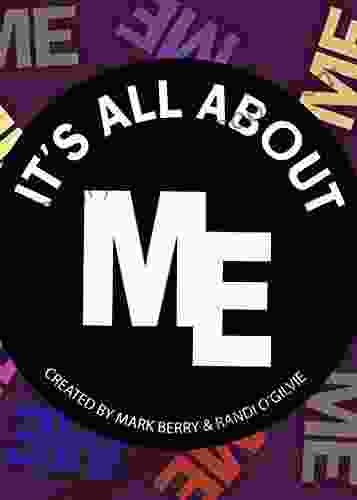 IT S ALL ABOUT ME Mark Berry