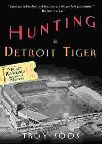 Hunting A Detroit Tiger: A Mickey Rawlings Baseball Mystery (A Mickey Rawlings Mystery 4)