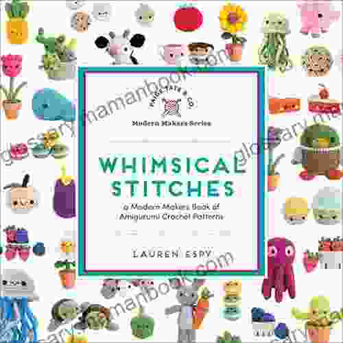 Whimsical Stitches: A Modern Makers Of Amigurumi Crochet Patterns