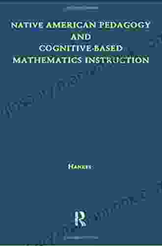 Native American Pedagogy and Cognitive Based Mathematics Instruction (Native Americans: Interdisciplinary Perspectives)