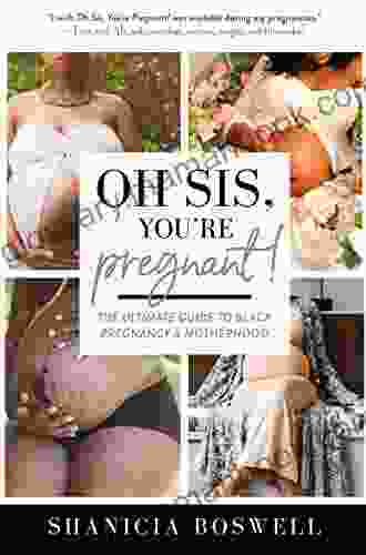 Oh Sis You re Pregnant : The Ultimate Guide to Black Pregnancy Motherhood (Gift For New Moms)