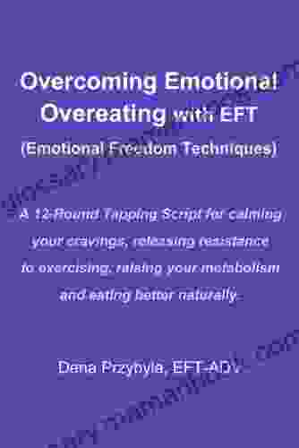 Overcoming Emotional Overeating With EFT (Emotional Freedom Techniques)