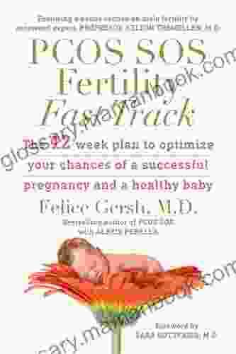 PCOS SOS Fertility Fast Track: The 12 Week Plan To Optimize Your Chances Of A Successful Pregnancy And A Healthy Baby