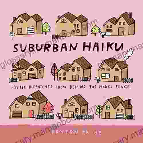 Suburban Haiku: Poetic Dispatches From Behind The Picket Fence