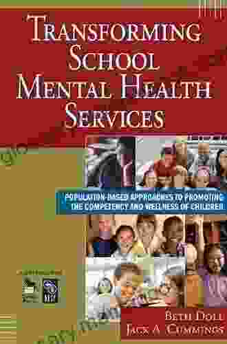 Transforming School Mental Health Services: Population Based Approaches To Promoting The Competency And Wellness Of Children