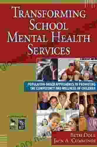 Transforming School Mental Health Services: Population Based Approaches to Promoting the Competency and Wellness of Children