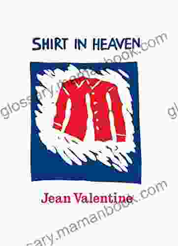 Shirt In Heaven Jean Valentine