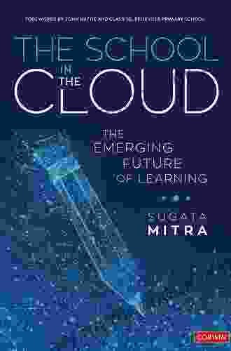 The School In The Cloud: The Emerging Future Of Learning (Corwin Teaching Essentials)