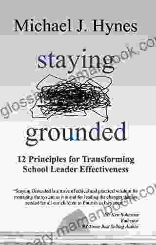 Staying Grounded: 12 Principles For Transforming School Leader Effectiveness