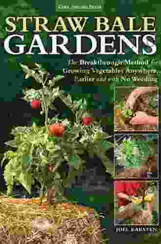 Straw Bale Gardens Complete Updated Edition: Breakthrough Method For Growing Vegetables Anywhere Earlier And With No Weeding
