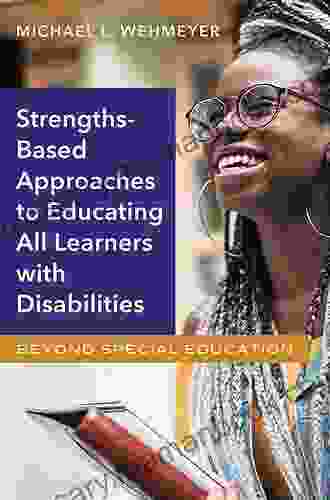 Strengths Based Approaches To Educating All Learners With Disabilities: Beyond Special Education