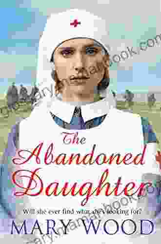 The Abandoned Daughter (The Girls Who Went To War 2)