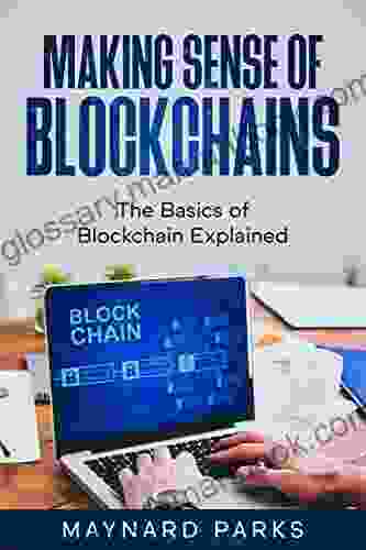 Making Sense Of Blockchains: The Basics Of Blockchain Explained