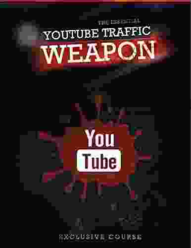 THE ESSENTIAL YOUTUBE TRAFFIC WEAPON