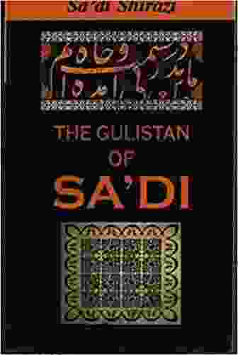 The Gulistan Of Sadi James R Benn