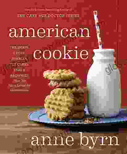 American Cookie: The Snaps Drops Jumbles Tea Cakes Bars Brownies That We Have Loved for Generations: A Baking