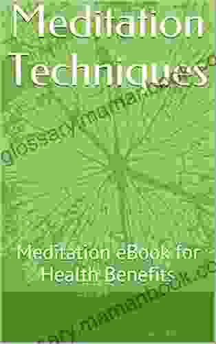 Meditation Techniques: Meditation eBook for Health Benefits