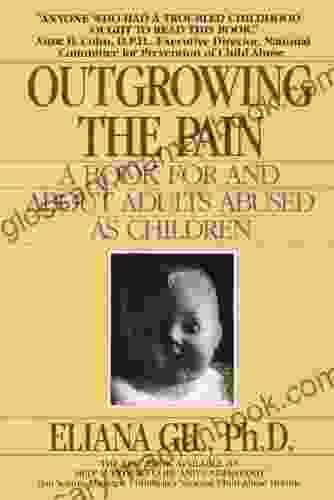 Outgrowing The Pain: A For And About Adults Abused As Children