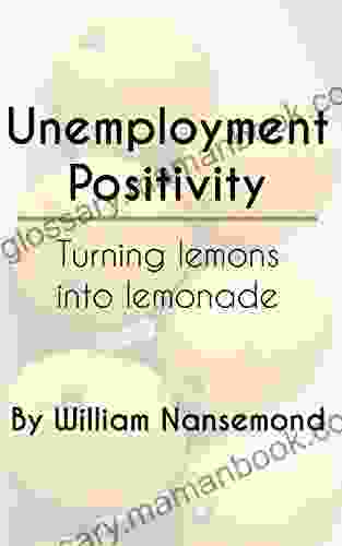 Unemployment Positivity: Turning Lemons Into Lemonade