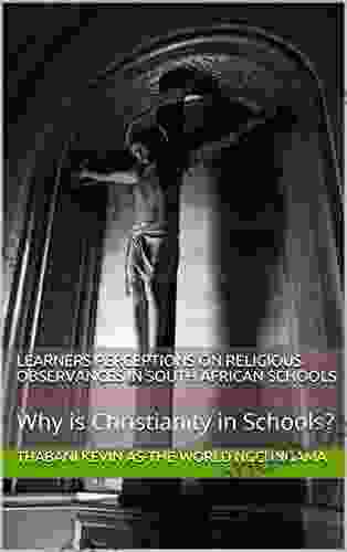 Learners Perceptions On Religious Observances In South African Schools: Why Is Christianity In Schools? (I Write What I Like Literature 1)