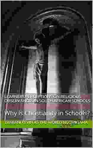 Learners Perceptions on Religious Observances in South African Schools: Why is Christianity in Schools? (I Write What I Like Literature 1)